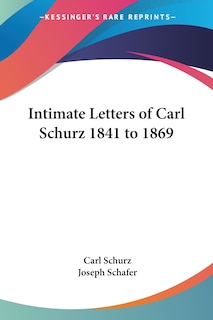Couverture_Intimate Letters Of Carl Schurz 1841 To 1869
