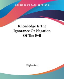 Couverture_Knowledge Is The Ignorance Or Negation Of The Evil