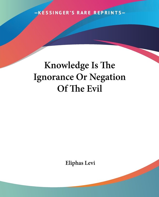 Knowledge Is The Ignorance Or Negation Of The Evil