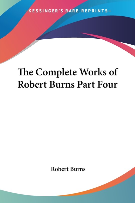 Couverture_The Complete Works of Robert Burns Part Four