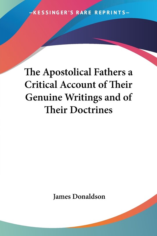 Couverture_The Apostolical Fathers a Critical Account of Their Genuine Writings and of Their Doctrines