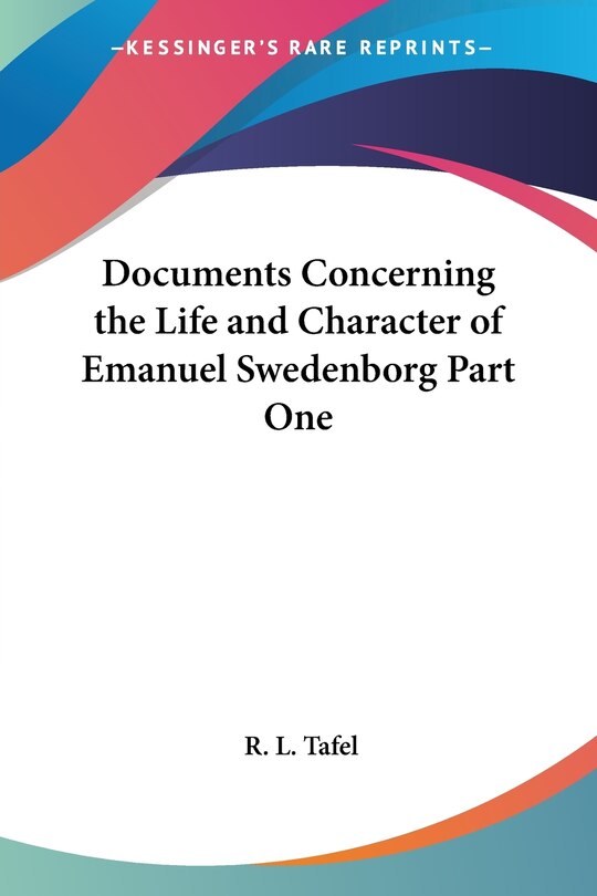 Documents Concerning the Life and Character of Emanuel Swedenborg Part One