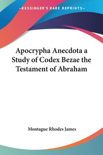 Front cover_Apocrypha Anecdota a Study of Codex Bezae the Testament of Abraham