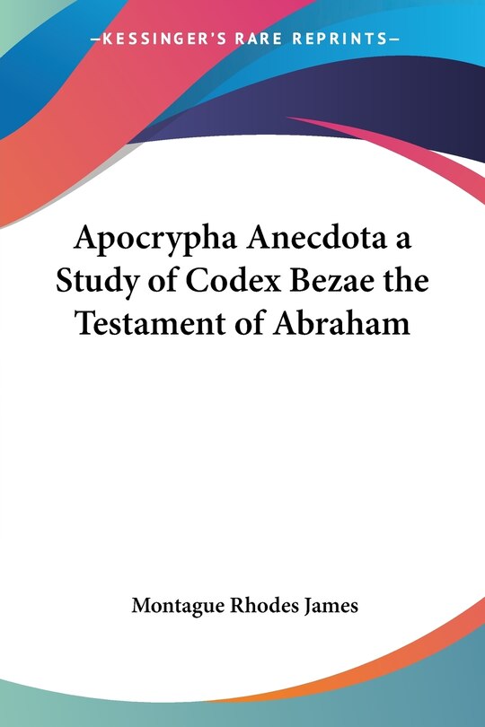 Front cover_Apocrypha Anecdota a Study of Codex Bezae the Testament of Abraham