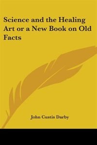 Couverture_Science and the Healing Art or a New Book on Old Facts