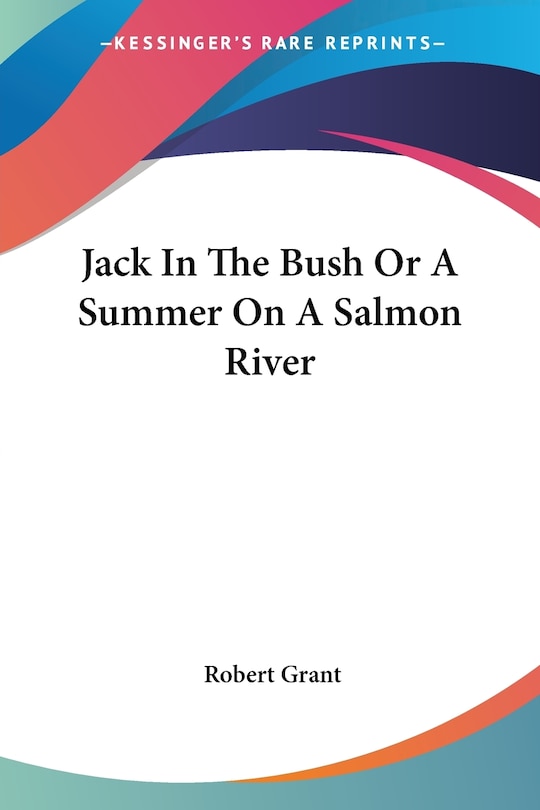 Couverture_Jack in the Bush or a Summer on a Salmon River
