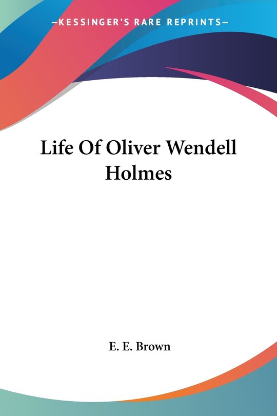 Life of Oliver Wendell Holmes