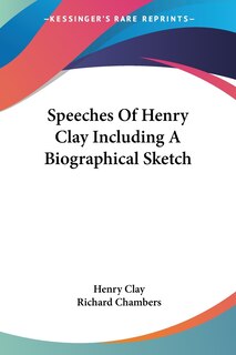 Front cover_Speeches of Henry Clay Including a Biographical Sketch