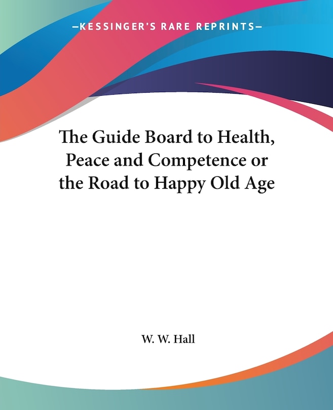 Couverture_The Guide Board to Health, Peace and Competence or the Road to Happy Old Age