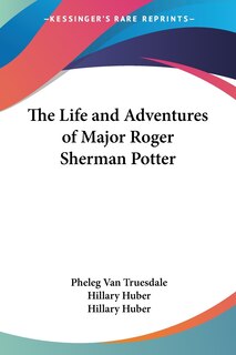 Front cover_The Life and Adventures of Major Roger Sherman Potter