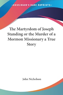 Front cover_The Martyrdom of Joseph Standing or the Murder of a Mormon Missionary a True Story