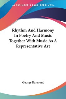 Front cover_Rhythm and Harmony in Poetry and Music Together with Music as a Representative Art