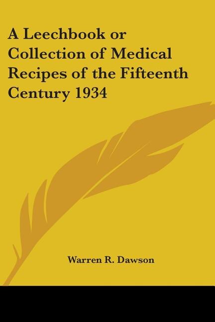 Front cover_A Leechbook or Collection of Medical Recipes of the Fifteenth Century 1934