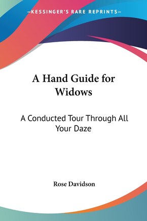 A Hand Guide for Widows: A Conducted Tour Through All Your Daze