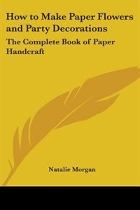 Front cover_How to Make Paper Flowers and Party Decorations