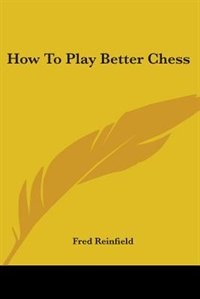 How to Play Better Chess