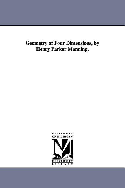 Couverture_Geometry of Four Dimensions, by Henry Parker Manning.