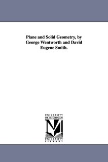 Couverture_Plane and Solid Geometry, by George Wentworth and David Eugene Smith.