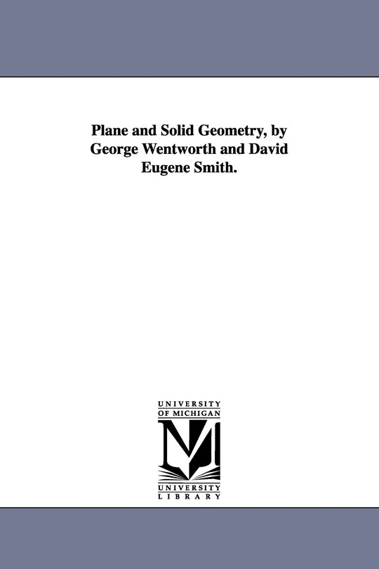 Couverture_Plane and Solid Geometry, by George Wentworth and David Eugene Smith.