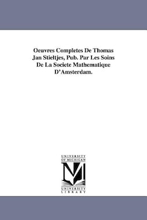 Front cover_Oeuvres Completes de Thomas Jan Stieltjes, Pub. Par Les Soins de La Soci T Math Matique D'Amsterdam.