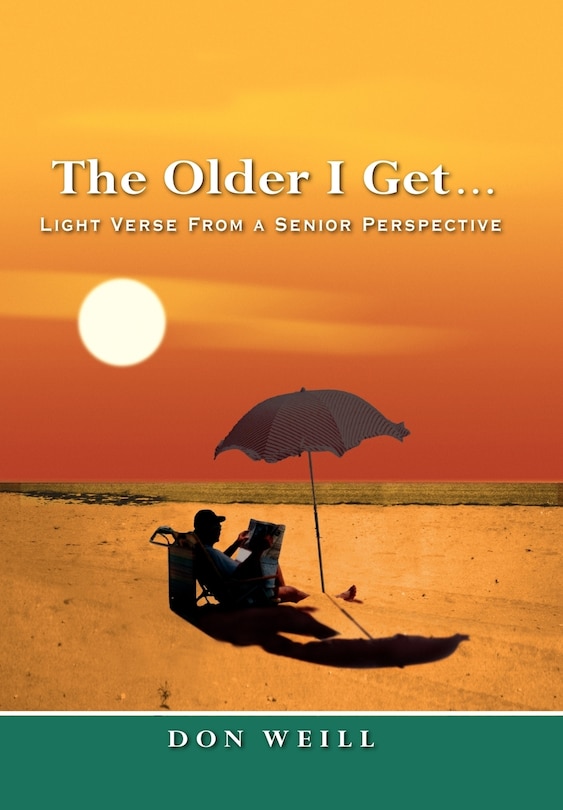 The Older I Get. . .: Light Verse from a Senior Perspective