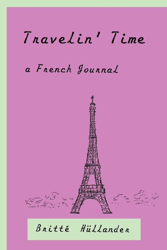 Front cover_Travelin' Time A French Journal