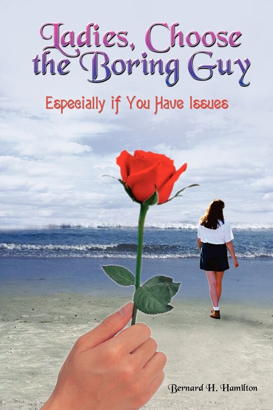 Front cover_Ladies, Choose the Boring Guy