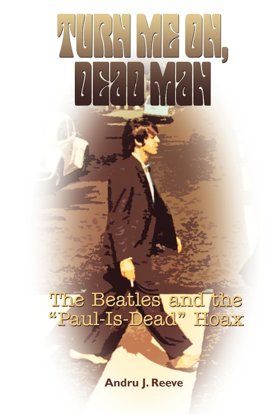 Turn Me On, Dead Man: The Beatles and the Paul Is Dead Hoax