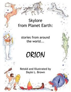 Skylore from Planet Earth: Stories from Around the World...Orion