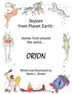 Skylore from Planet Earth: Stories from Around the World...Orion