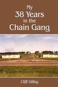 My 38 Years In The Chain Gang