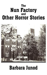 Front cover_The Nun Factory And Other Horror Stories