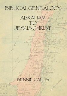 Front cover_Biblical Genealogy Abraham To Jesus Christ