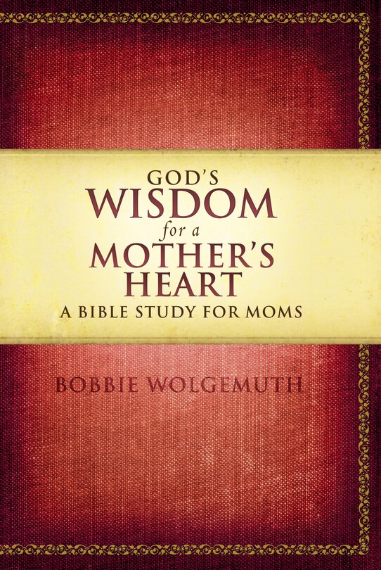 Front cover_God's Wisdom For A Mother's Heart