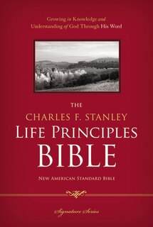 Nasb, The Charles F. Stanley Life Principles Bible, Hardcover: Holy Bible, New American Standard Bible