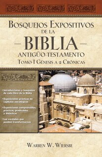 Front cover_Bosquejos Expositivos De La Biblia, Tomo I: Génesis - 2 Crónicas