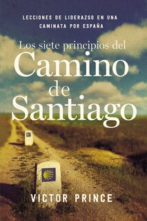 Front cover_Los Siete Principios Del Camino De Santiago