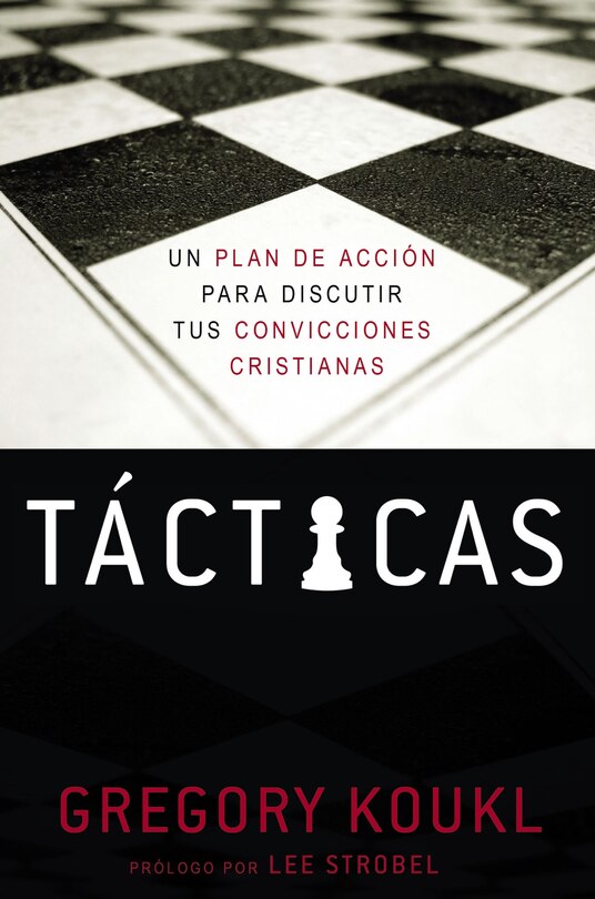 Tácticas: Un Plan De Acción Para Debatir Tus Convicciones Cristianas