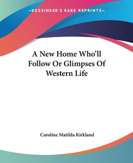 Front cover_A New Home Who'll Follow Or Glimpses Of Western Life