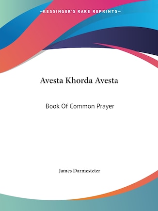 Avesta Khorda Avesta: Book Of Common Prayer