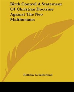 Front cover_Birth Control A Statement Of Christian Doctrine Against The Neo Malthusians