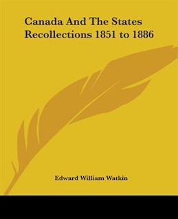 Couverture_Canada And The States Recollections 1851 To 1886
