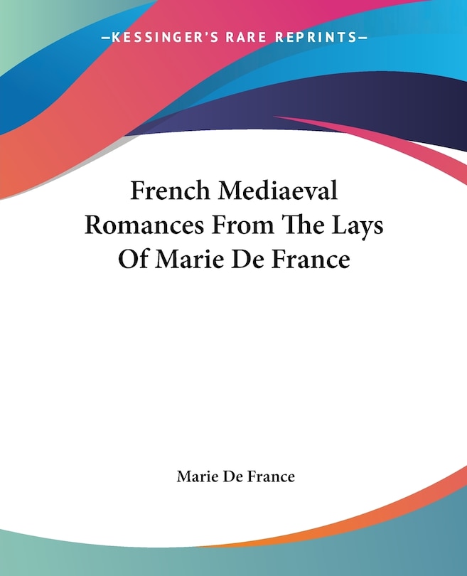 French Mediaeval Romances From The Lays Of Marie De France