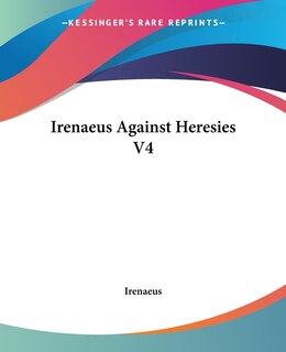 Couverture_Irenaeus Against Heresies V4