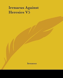 Couverture_Irenaeus Against Heresies V5