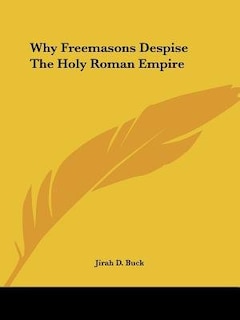 Couverture_Why Freemasons Despise The Holy Roman Empire