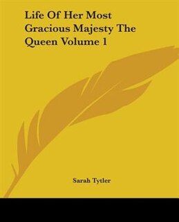 Front cover_Life of Her Most Gracious Majesty the Queen Volume 1