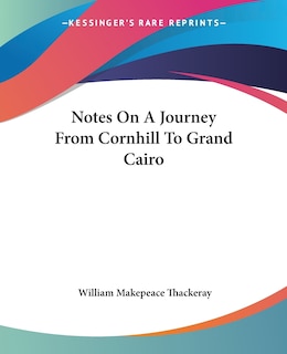 Couverture_Notes On A Journey From Cornhill To Grand Cairo