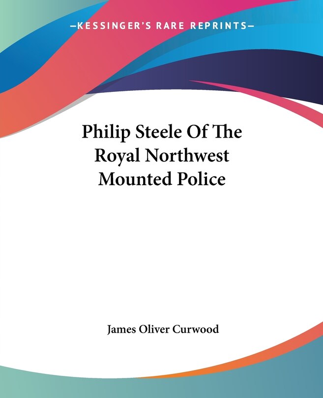 Couverture_Philip Steele Of The Royal Northwest Mounted Police