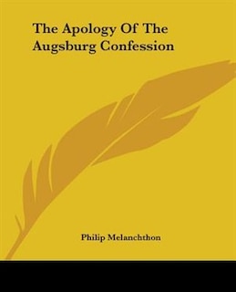 The Apology Of The Augsburg Confession